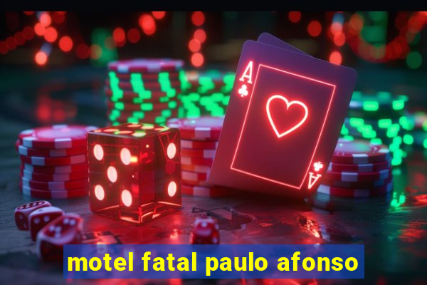 motel fatal paulo afonso